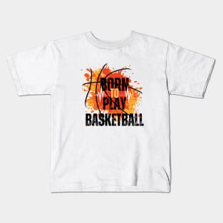 Born to Play Basketball, Kids T-Shirt